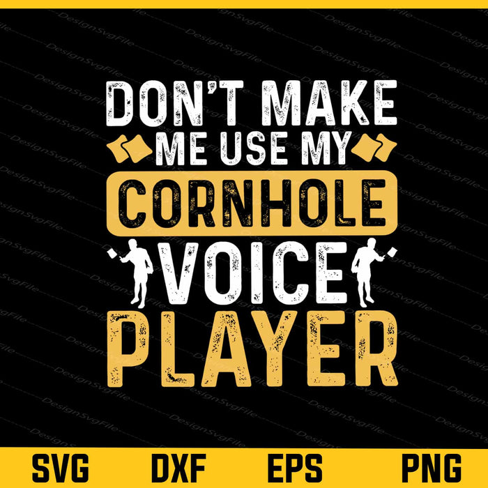 Don’t Make Me Use My Cornhole Voice Svg Cutting Printable File  - Premium Cutting Files in SVG, PNG & EPS Formats - Premium SVG Cutting Files for Crafts