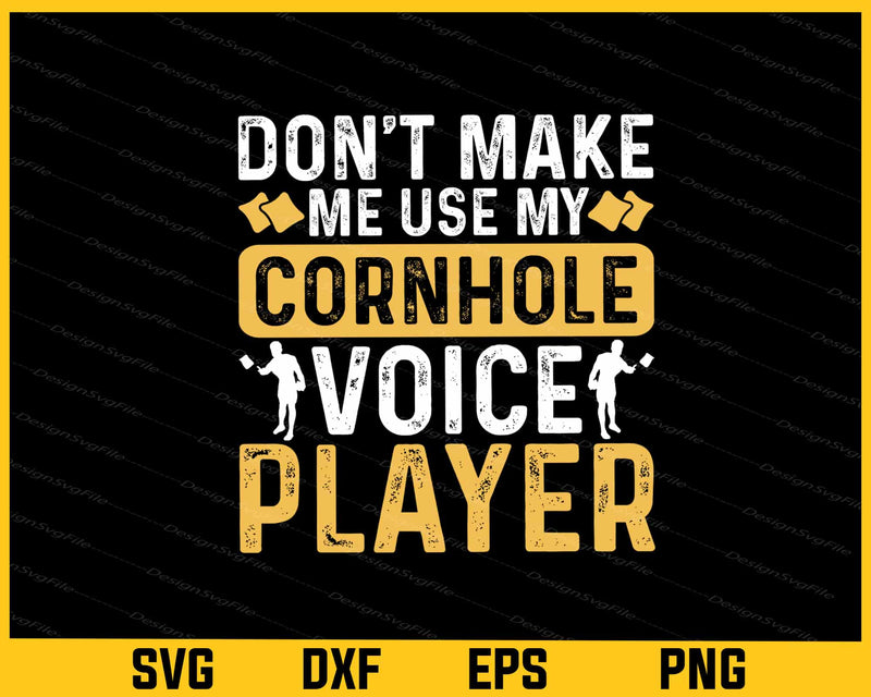 Don’t Make Me Use My Cornhole Voice Svg Cutting Printable File