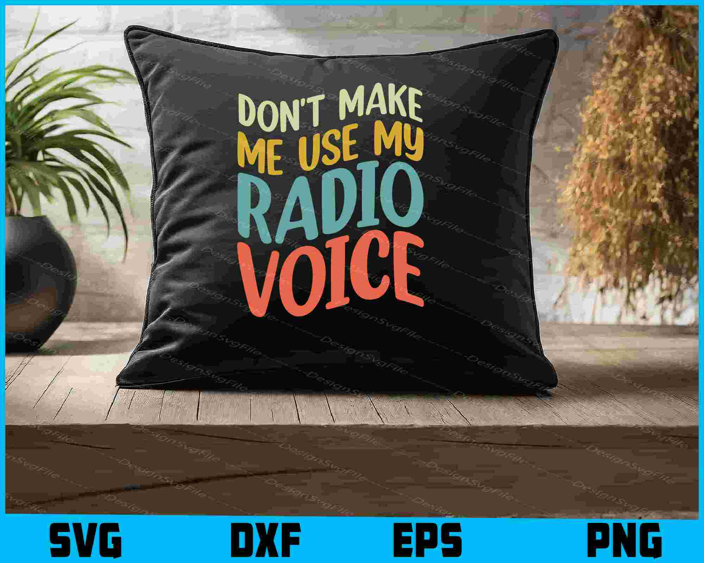 Don't Make Me Use My Radio Voice SVG