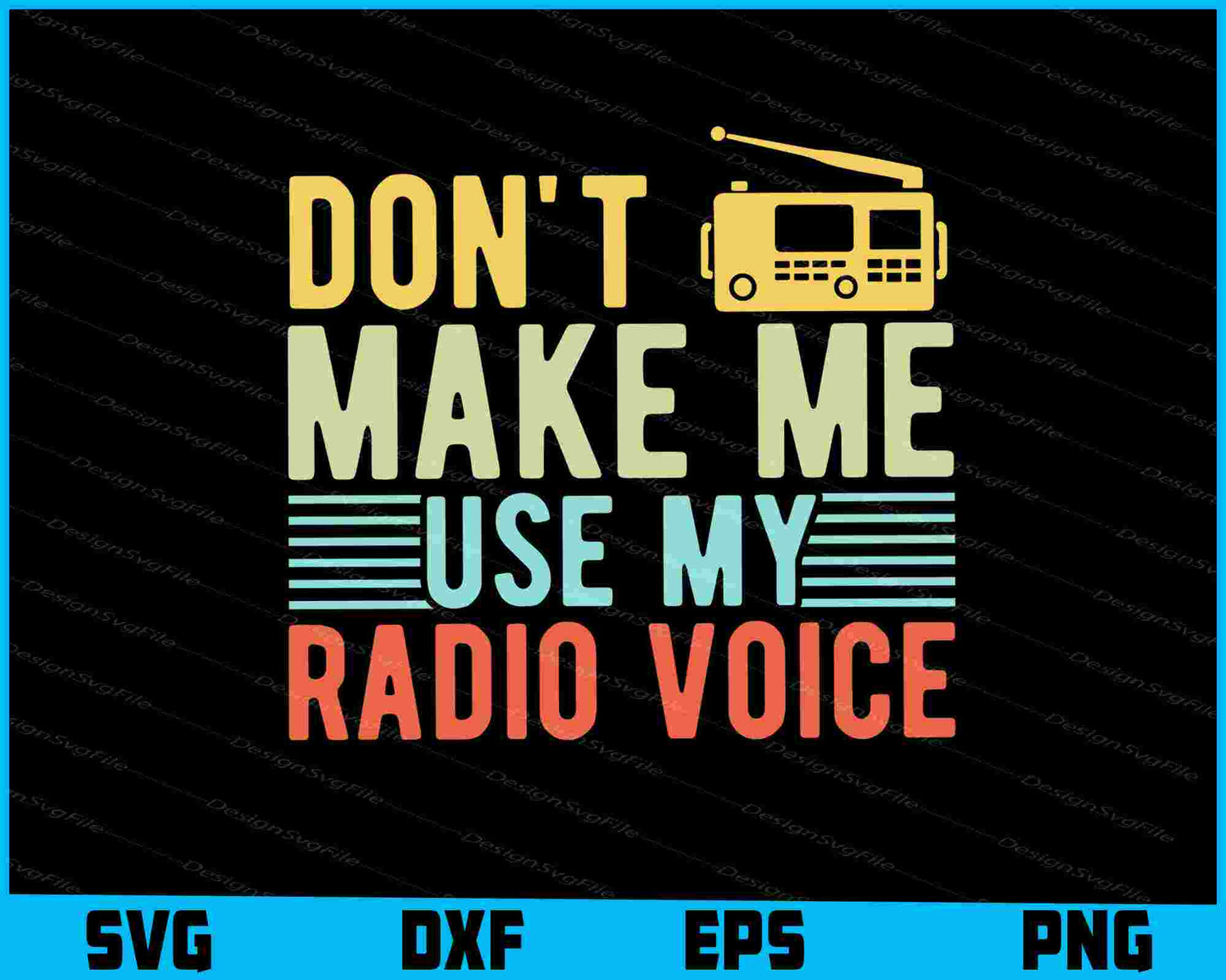 Don't Make Me Use My Radio Voice Vintage SVG