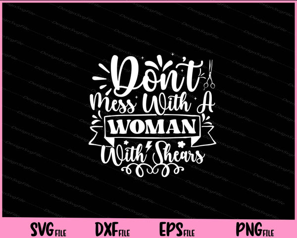 Don't Mess With A Woman With Shears svg