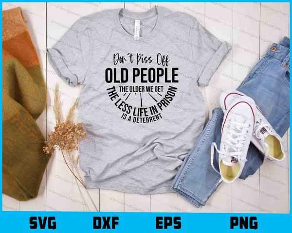 Don’t Piss Off Old People Older Life Prison t shirt
