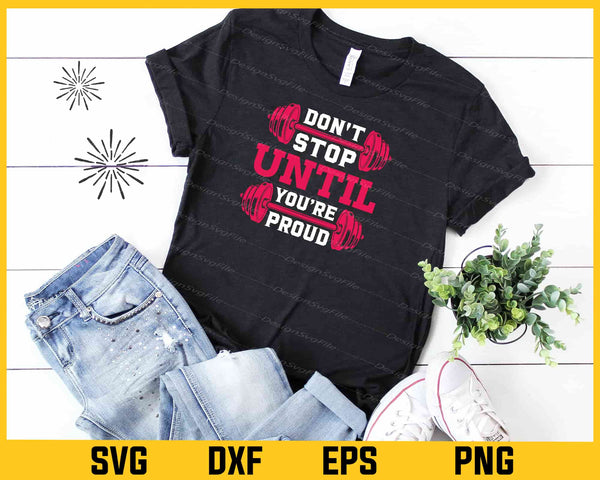 Don't Stop Until Youre Proud t shirt