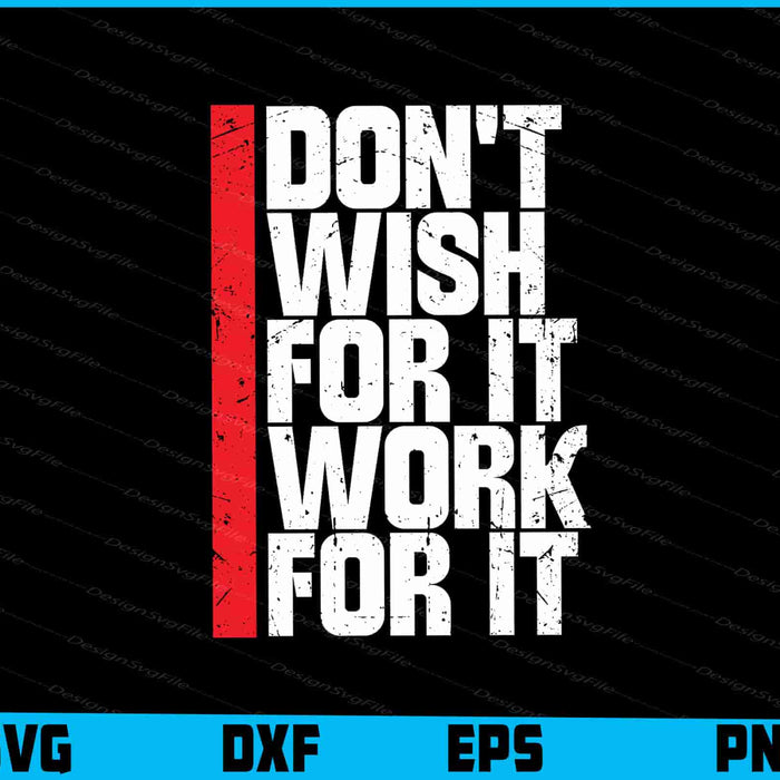 Don't Wish for It Work for It Shirt SVG