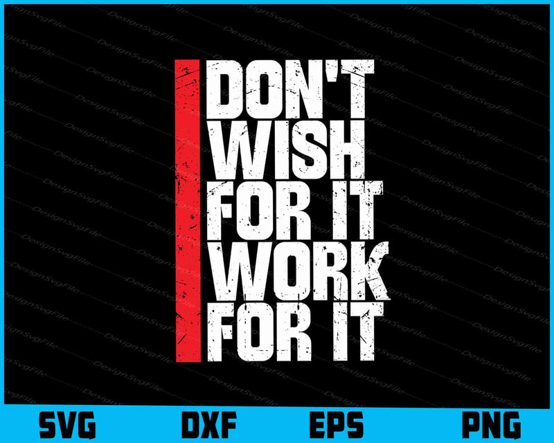 Don't Wish for It Work for It Shirt SVG