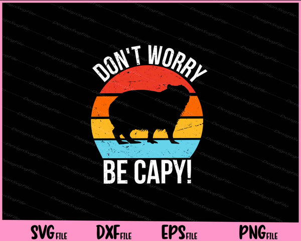 Don't Worry, Be Capy Capybara Vintage Retro Style Svg Cutting Printable Files