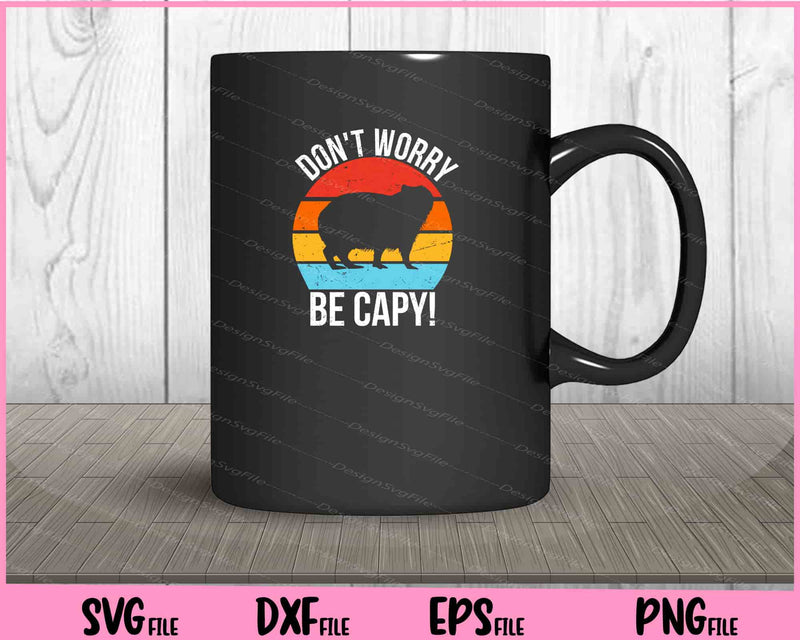 Don't Worry, Be Capy Capybara Vintage Retro Style Svg Cutting Printable Files