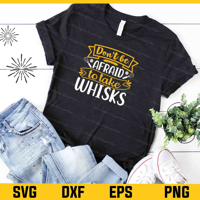 Don't Be Afraid To Take Whisks Svg Cutting Printable File  - Premium Cutting Files in SVG, PNG & EPS Formats - Premium SVG Cutting Files for Crafts