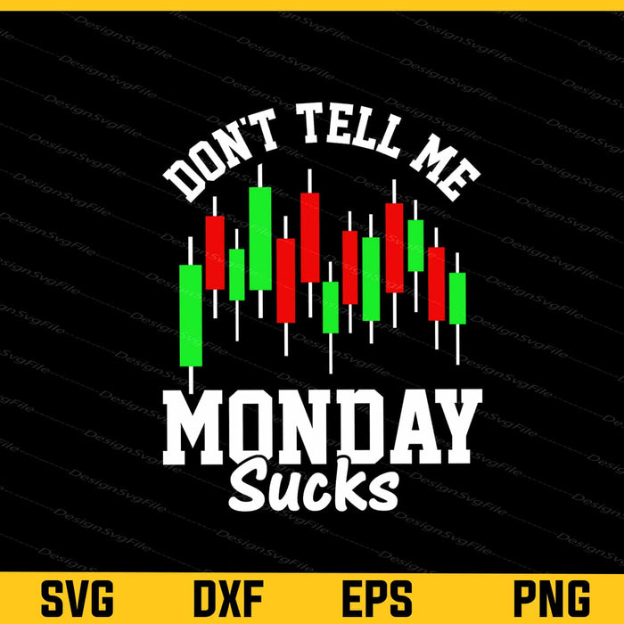 Dont Tell Me Monday Sucks Svg Cutting Printable File  - Premium Cutting Files in SVG, PNG & EPS Formats - Premium SVG Cutting Files for Crafts