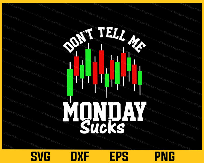 Dont Tell Me Monday Sucks Svg Cutting Printable File  - Premium Cutting Files in SVG, PNG & EPS Formats - Premium SVG Cutting Files for Crafts