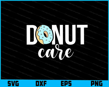 Donut Care SVG, Donut T-Shirt