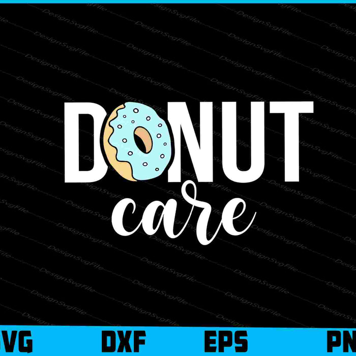 Donut Care SVG, Donut T-Shirt