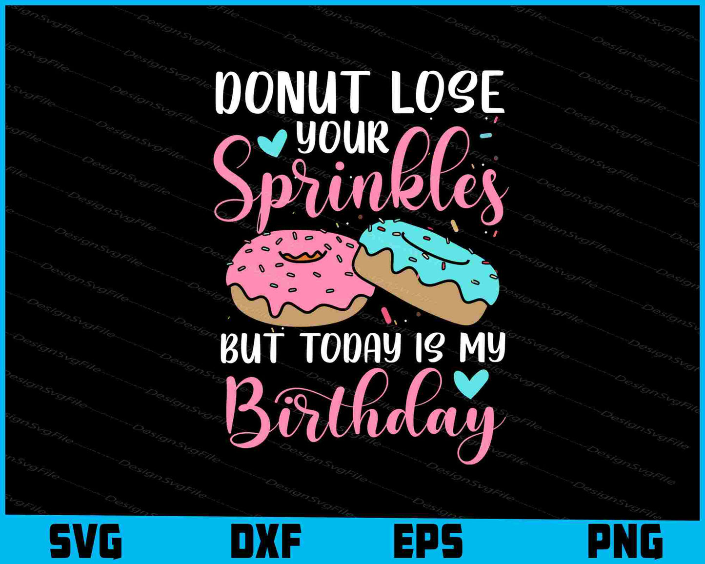 Donut Lose Your Sprinkles But Today Is My Birthday SVG