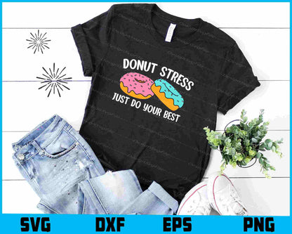 Donut Stress Just Do Your Best SVG