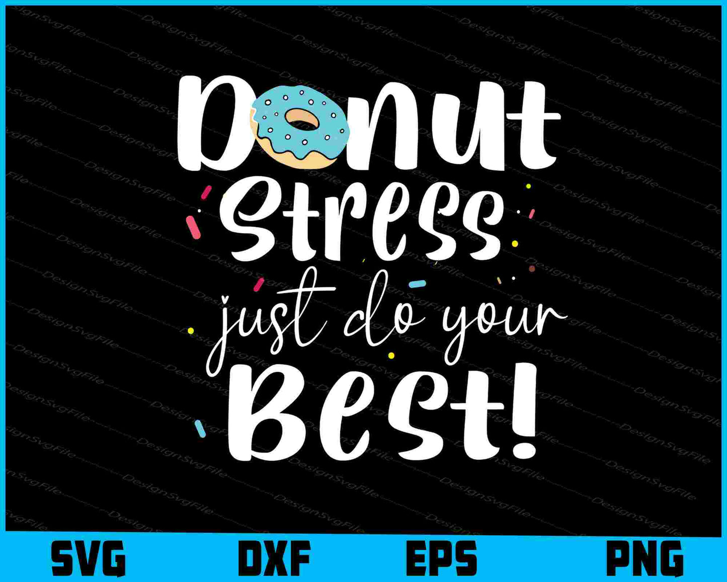 Donut Stress Just Do Your Best! SVG, Donut T-Shirt