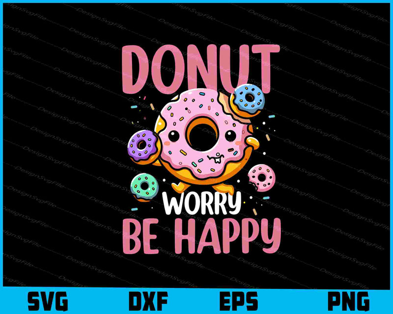 Donut Worry Be Happy SVG