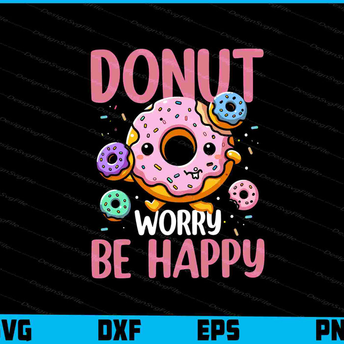 Donut Worry Be Happy SVG