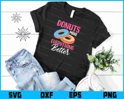 Donuts Make Everything Better SVG