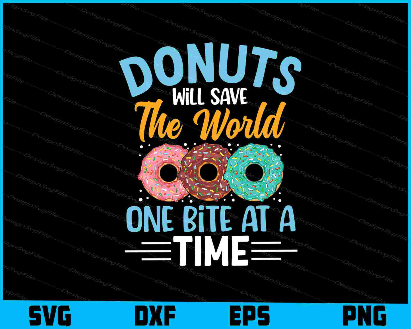 Donuts Will Save The World One Bite At A Time SVG