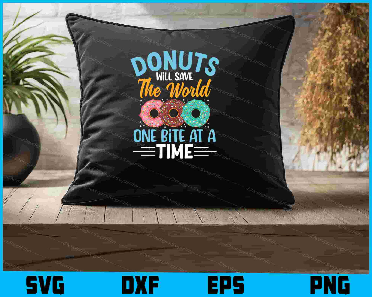 Donuts Will Save The World One Bite At A Time SVG