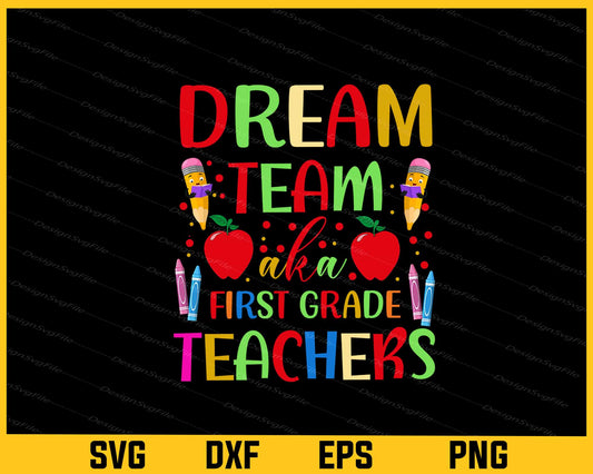 Dream Team aka First Grade Teachers Svg Cutting Printable File  - Premium Cutting Files in SVG, PNG & EPS Formats - Premium SVG Cutting Files for Crafts