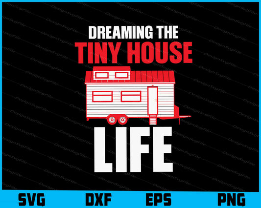 Dreaming The Tiny House Life SVG