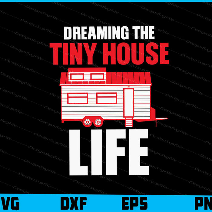 Dreaming The Tiny House Life SVG