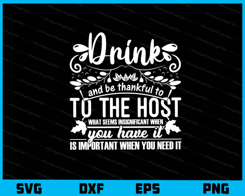 Drink And Be Thankful To The Host svg