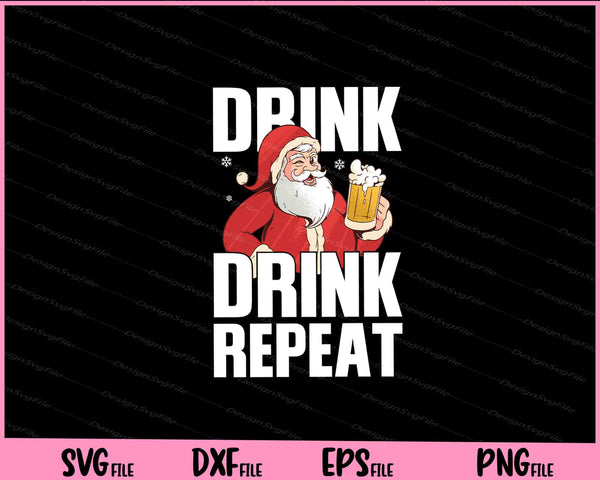 Drink Drink Repeat Santa Christmas svg