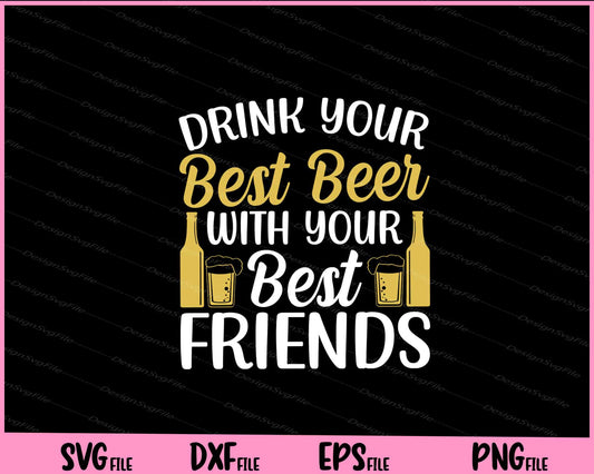 Drink Our Best Beer With Our Best Friends Svg Cutting Printable Files  - Premium Cutting Files in SVG, PNG & EPS Formats - Premium SVG Cutting Files for Crafts