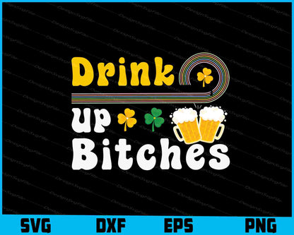 Drink Up Bitches St Patricks Day