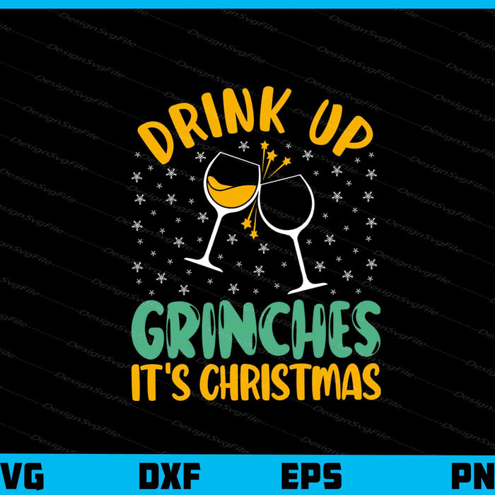 Drink Up Grinches It’s Christmas Svg Cutting Printable File  - Premium Cutting Files in SVG, PNG & EPS Formats - Premium SVG Cutting Files for Crafts