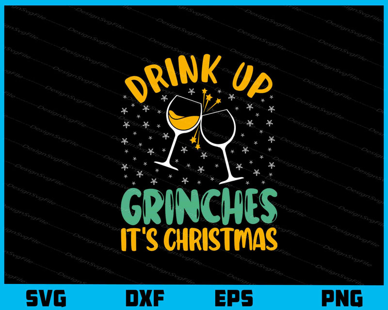 Drink Up Grinches It’s Christmas Svg Cutting Printable File  - Premium Cutting Files in SVG, PNG & EPS Formats - Premium SVG Cutting Files for Crafts