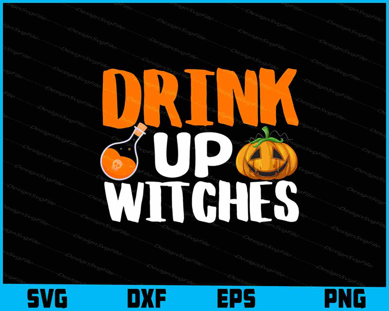 Drink Up Witches SVG PNG Design Printable File  - Premium Cutting Files in SVG, PNG & EPS Formats - Premium SVG Cutting Files for Crafts