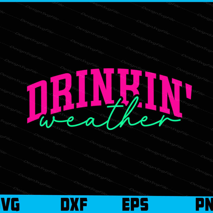 Drinkin' weather Summer SVG