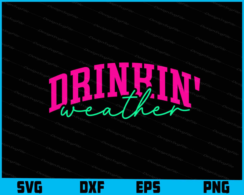 Drinkin' weather Summer SVG