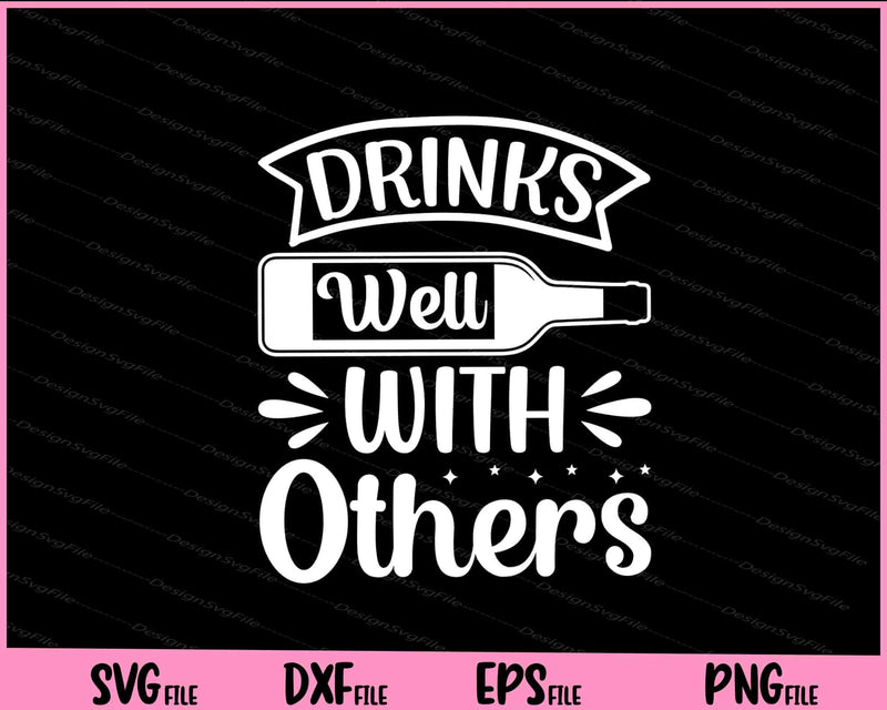 Drinks Well With Others Svg Cutting Printable Files  - Premium Cutting Files in SVG, PNG & EPS Formats - Premium SVG Cutting Files for Crafts