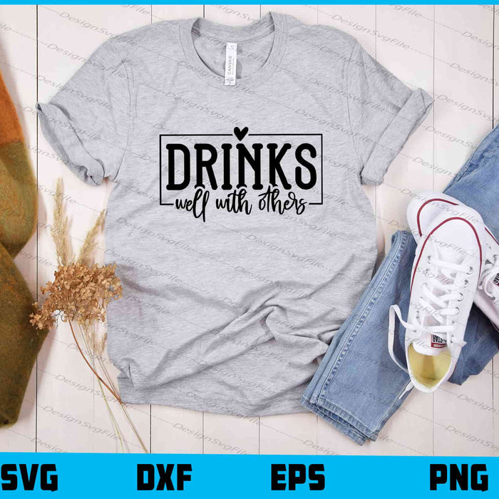 Drinks Well With Others Svg Cutting Printable File  - Premium Cutting Files in SVG, PNG & EPS Formats - Premium SVG Cutting Files for Crafts