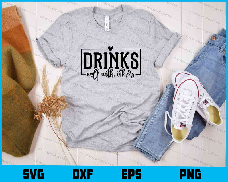Drinks Well With Others Svg Cutting Printable File  - Premium Cutting Files in SVG, PNG & EPS Formats - Premium SVG Cutting Files for Crafts