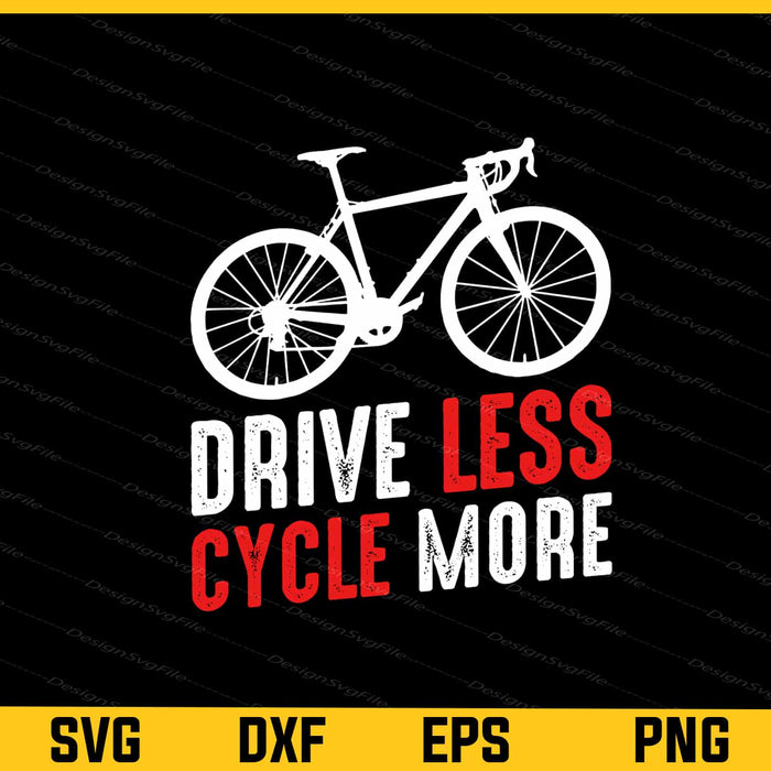 Drive Less Cycle More Cycling Svg Cutting Printable File  - Premium Cutting Files in SVG, PNG & EPS Formats - Premium SVG Cutting Files for Crafts
