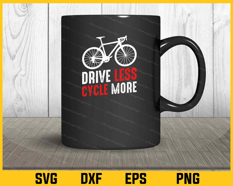 Drive Less Cycle More Cycling Svg Cutting Printable File  - Premium Cutting Files in SVG, PNG & EPS Formats - Premium SVG Cutting Files for Crafts