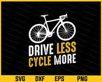 Drive Less Cycle More Cycling Svg Cutting Printable File  - Premium Cutting Files in SVG, PNG & EPS Formats - Premium SVG Cutting Files for Crafts