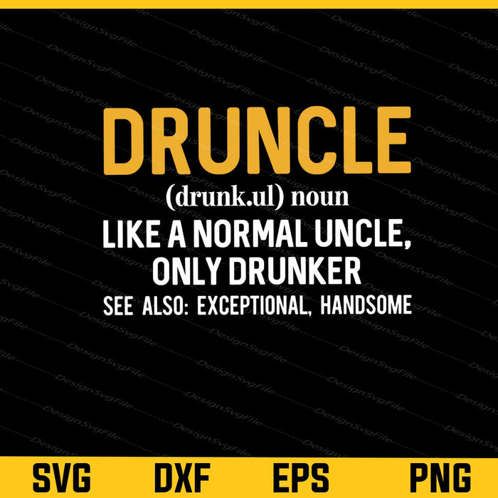 Druncle Like A Normal Uncle Only Drunker Svg Cutting Printable File  - Premium Cutting Files in SVG, PNG & EPS Formats - Premium SVG Cutting Files for Crafts