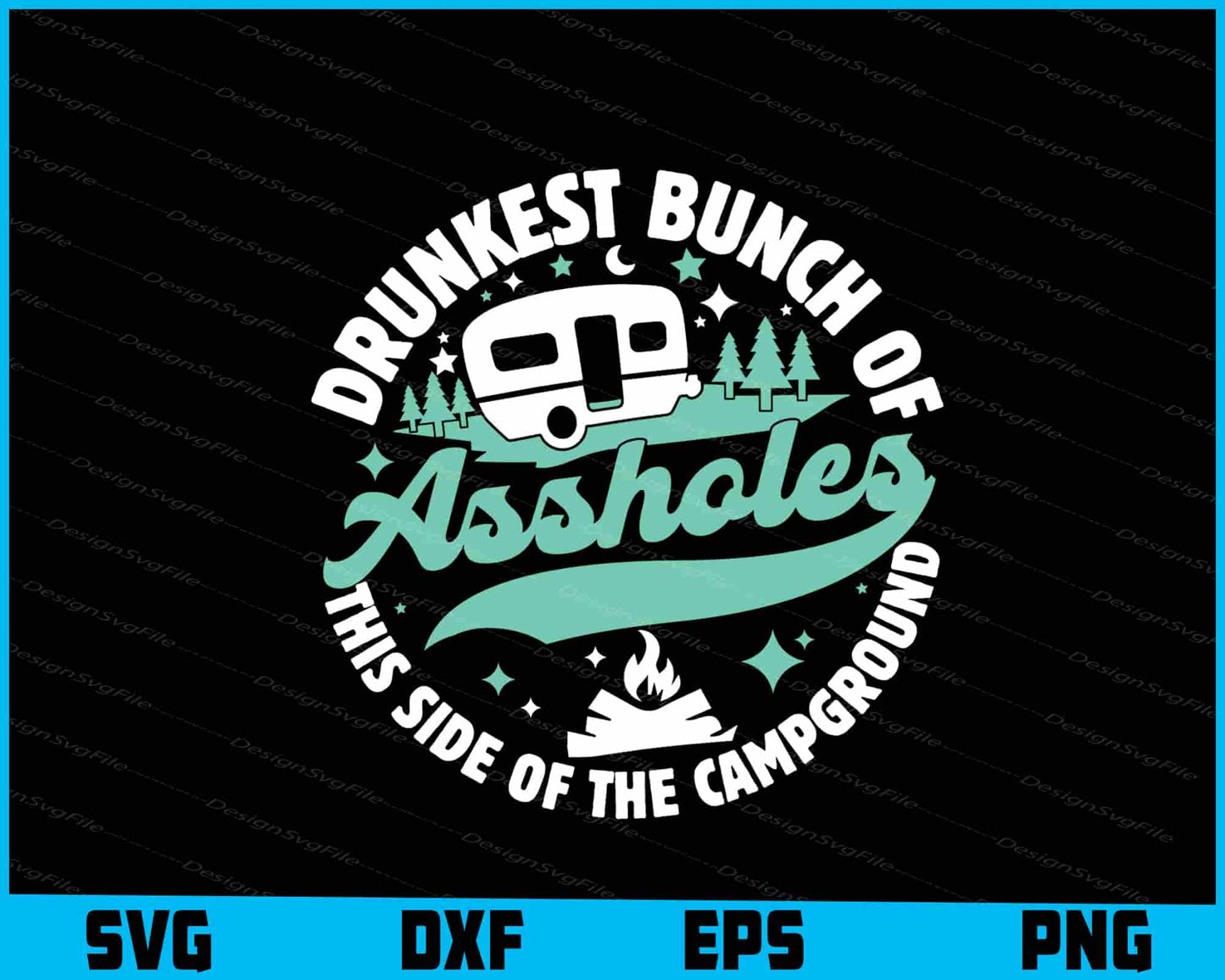 Drunkest Bunch of Assholes Camping SVG PNG Digital Printable File  - Premium Cutting Files in SVG, PNG & EPS Formats - Premium SVG Cutting Files for Crafts