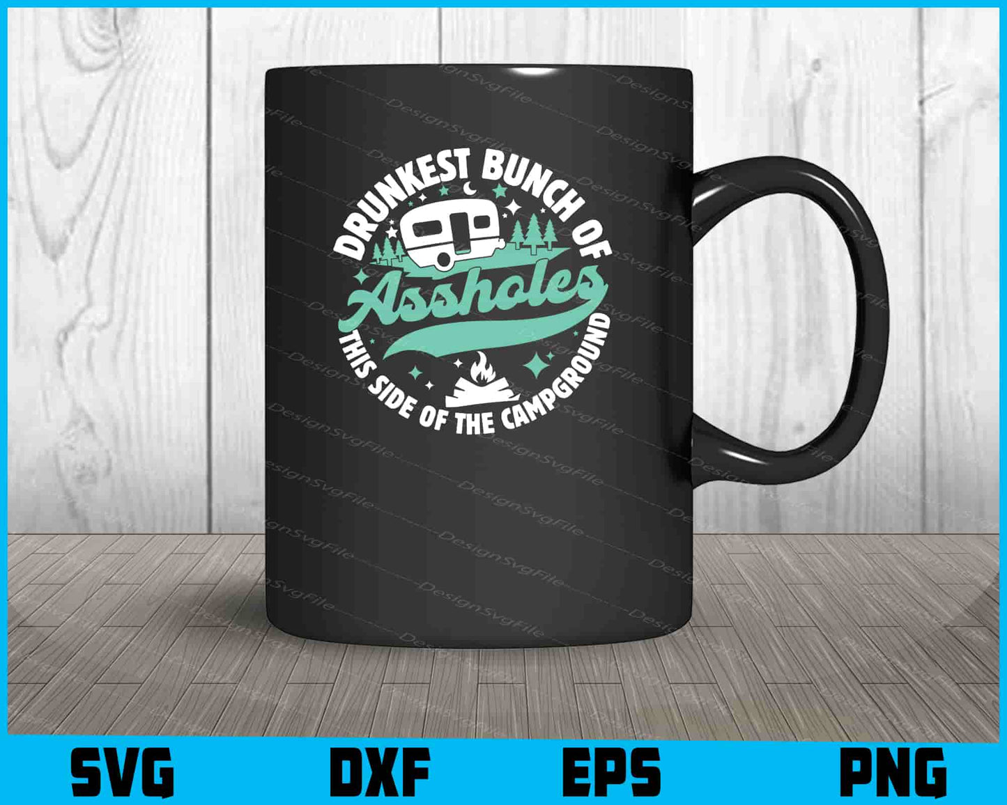 Drunkest Bunch of Assholes Camping SVG PNG Digital Printable File  - Premium Cutting Files in SVG, PNG & EPS Formats - Premium SVG Cutting Files for Crafts