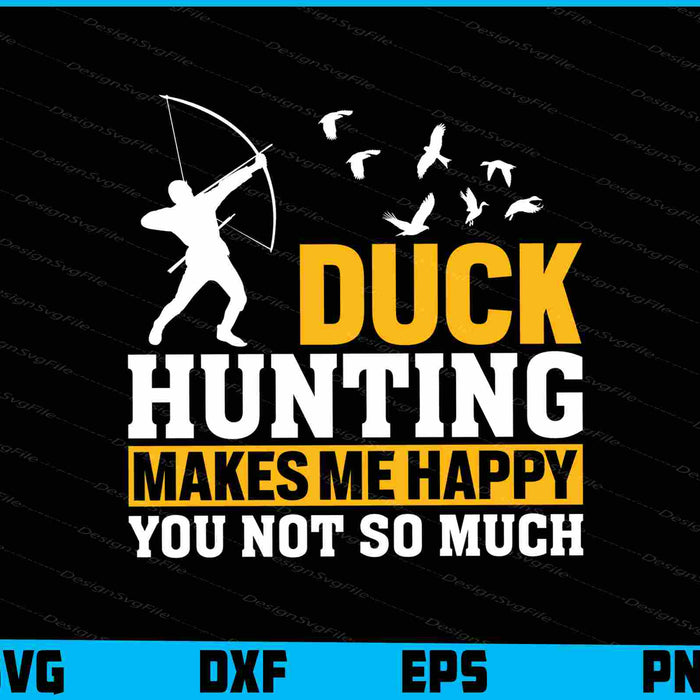 Duck Hunting Makes Me Happy You Not So SVG