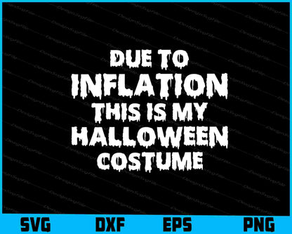 Due To Inflation This Is My Halloween SVG PNG Cutting Files  - Premium Cutting Files in SVG, PNG & EPS Formats - Premium SVG Cutting Files for Crafts