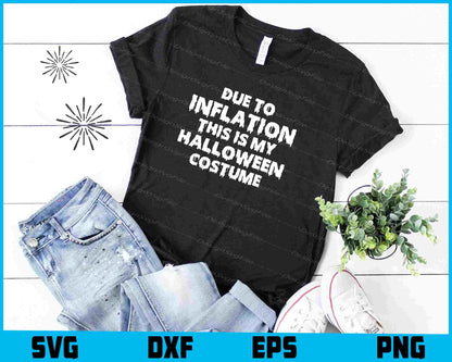 Due To Inflation This Is My Halloween SVG PNG Cutting Files  - Premium Cutting Files in SVG, PNG & EPS Formats - Premium SVG Cutting Files for Crafts