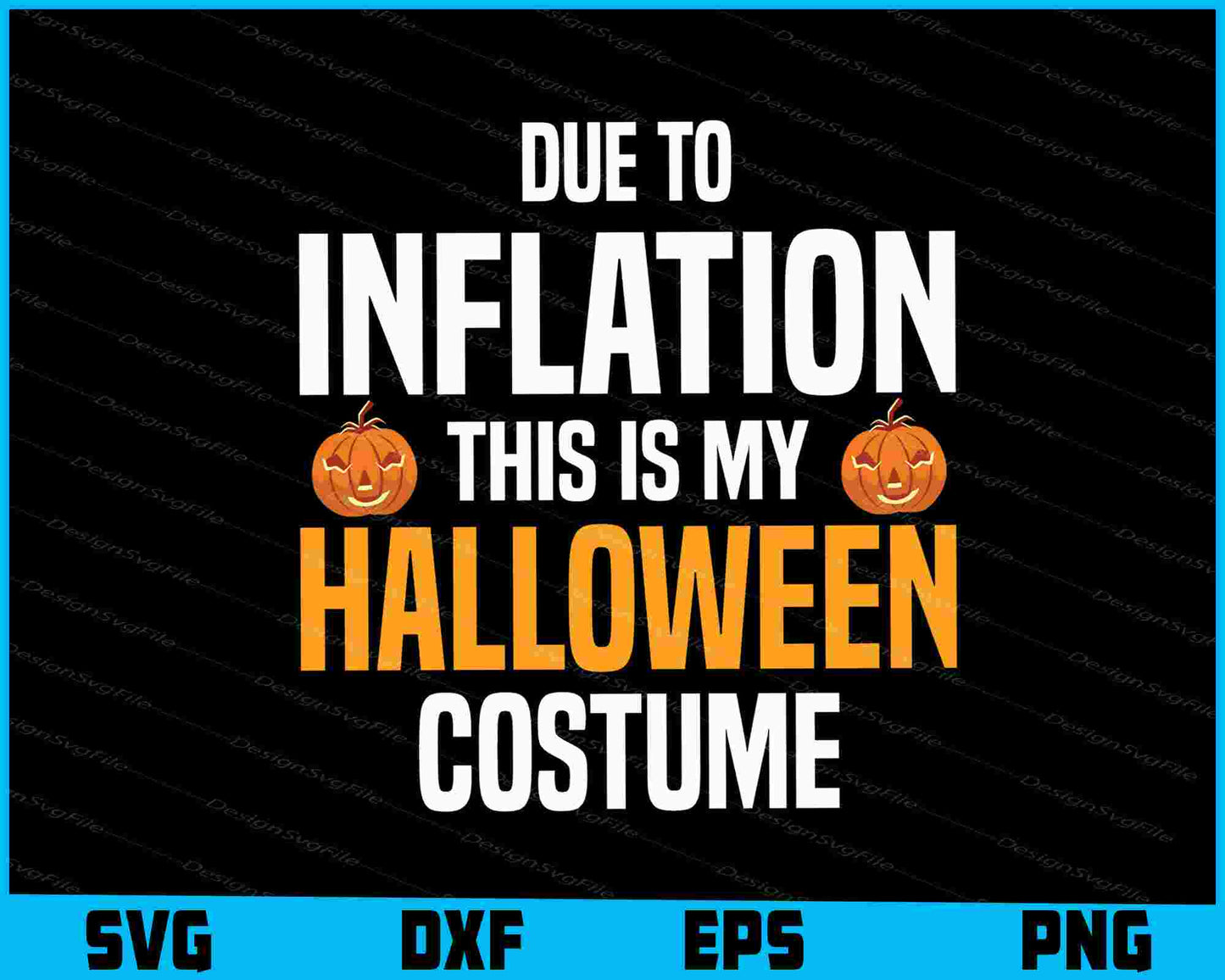 Due To Inflation This Is My Halloween Costume SVG PNG Design Printable File  - Premium Cutting Files in SVG, PNG & EPS Formats - Premium SVG Cutting Files for Crafts