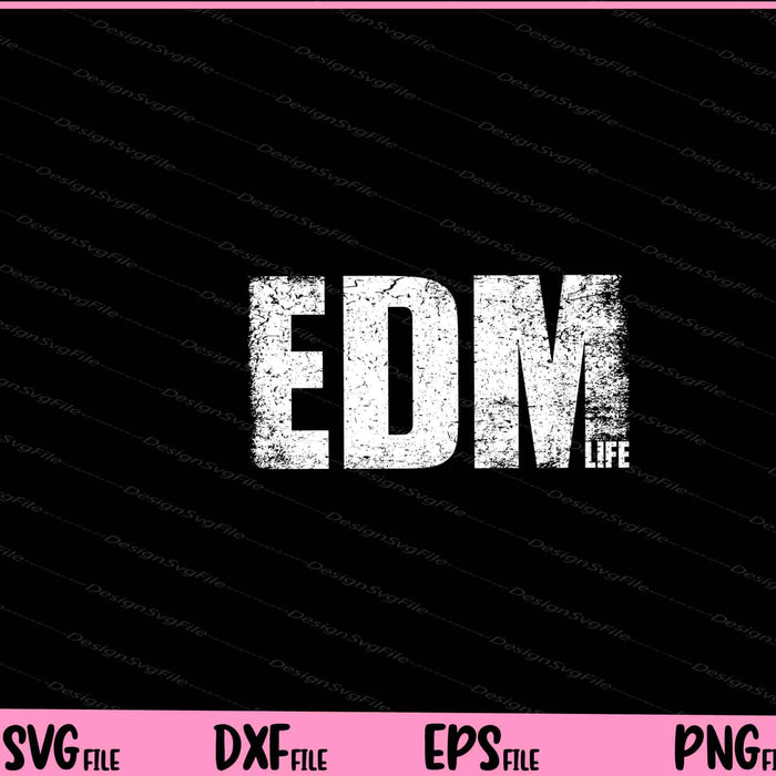 EDM Life Cool Electronic Music Svg Cutting Printable Files  - Premium Cutting Files in SVG, PNG & EPS Formats - Premium SVG Cutting Files for Crafts